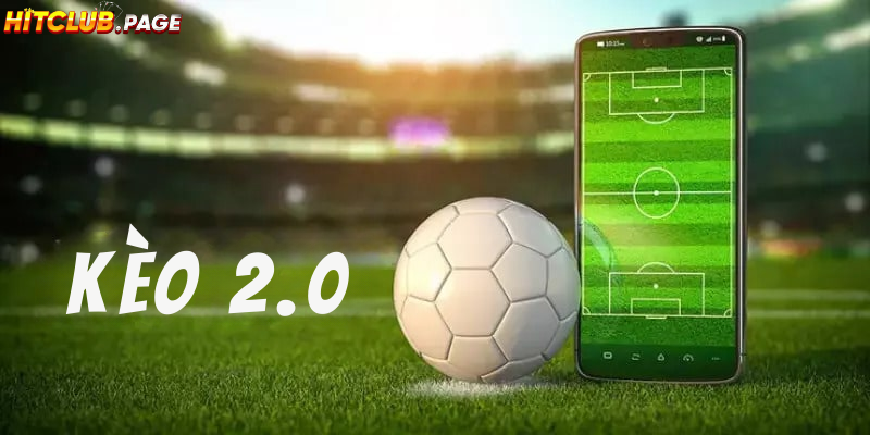Kèo Tài Xỉu 2.0 Là Gì - Cách Đọc Kèo Và Đặt Cược Hiệu Quả Cách đọc kèo 2.0 dễ hiểu